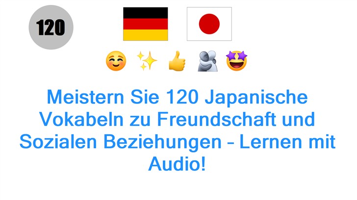 Meistern Sie 120 Japanische Vokabeln zu Freundschaft und Sozialen Beziehungen – Lernen mit Audio!
